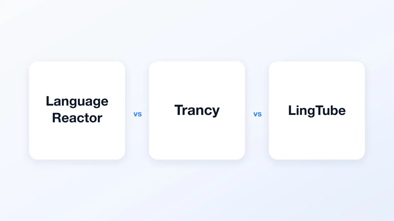 Language Reactor, Trancy and LingTube on three cards, with vs between the names